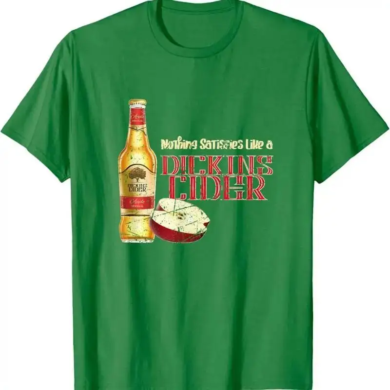 Nothing Satisfies Like A Dickins Cider T Shirt