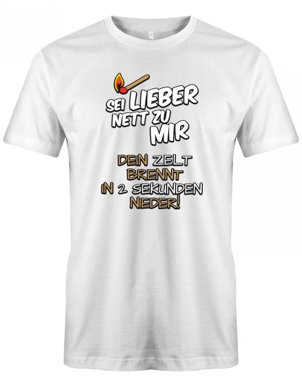 Sei Lieber Nett Zu Mir Dein Zelt Brennt In 2 Sekunden Nieder Camping Herren T Shirt