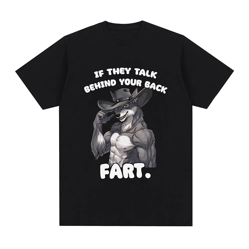 If They Talk Behind Yo Back Fart T Shirt Sitting Wolf Literally Me Emo Funny Meme T-shirt Mens Clothing Cotton Casual T-shirts