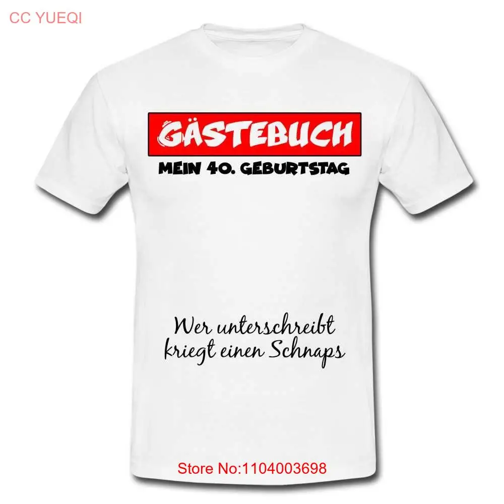 

40th birthday guestbook Anyone who signs will receive a schnapps T shirt long or short sleeves