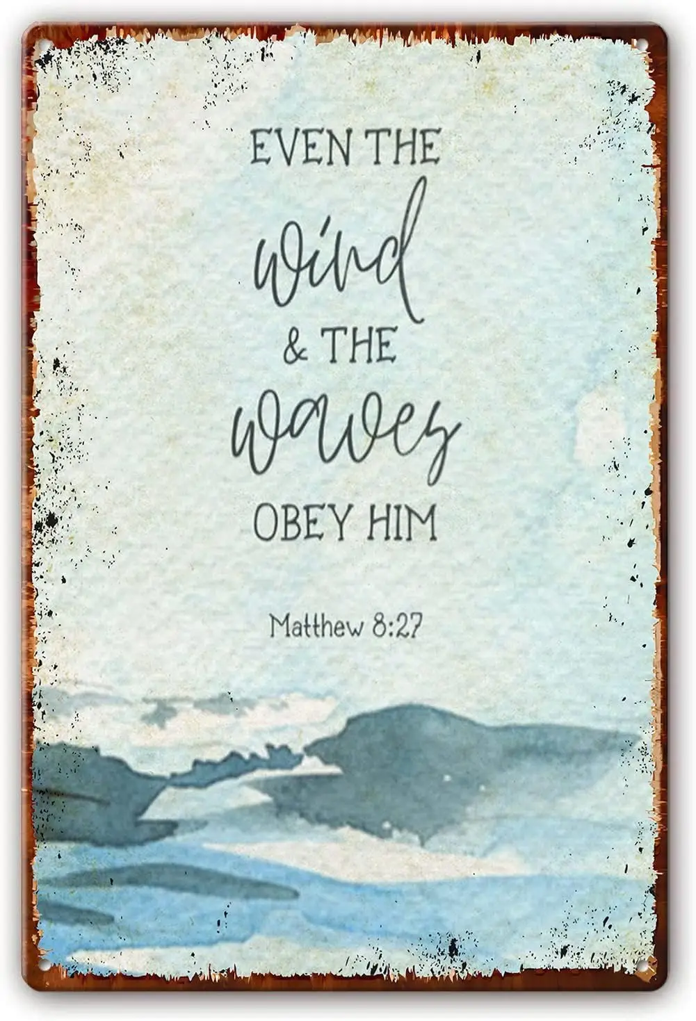 Even The Wind and The Waves Him Metal Tin Sign Bible Verse Poster Encouraging Baptism Gift Christian Scripture Wall Picture sign
