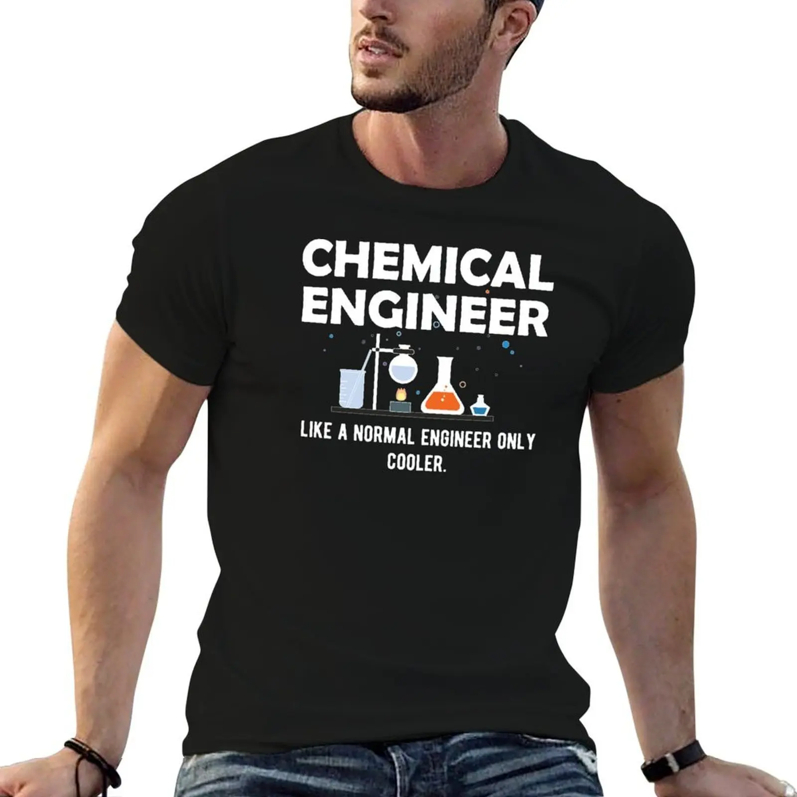 

Chemical Engineer like a normal engineer only cooler T-Shirt funny t shirts man t shirts for man cotton funny T-Shirt
