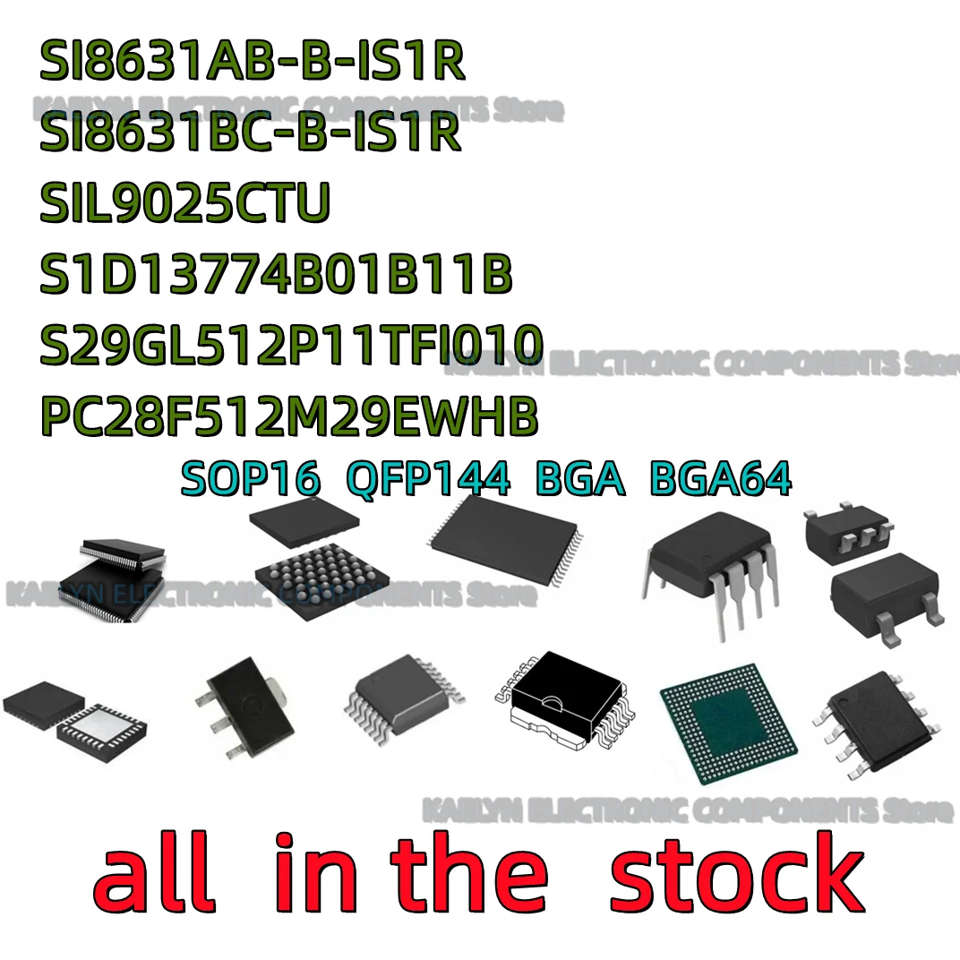 5PCS SI8631AB-B-IS1R  SI8631BC-B-IS1R SIL9025CTU SII9025CTU S1D13774B01B11B D7741B01 S29GL512P11TFI010 PC28F512M29EWHB 512M29EWH