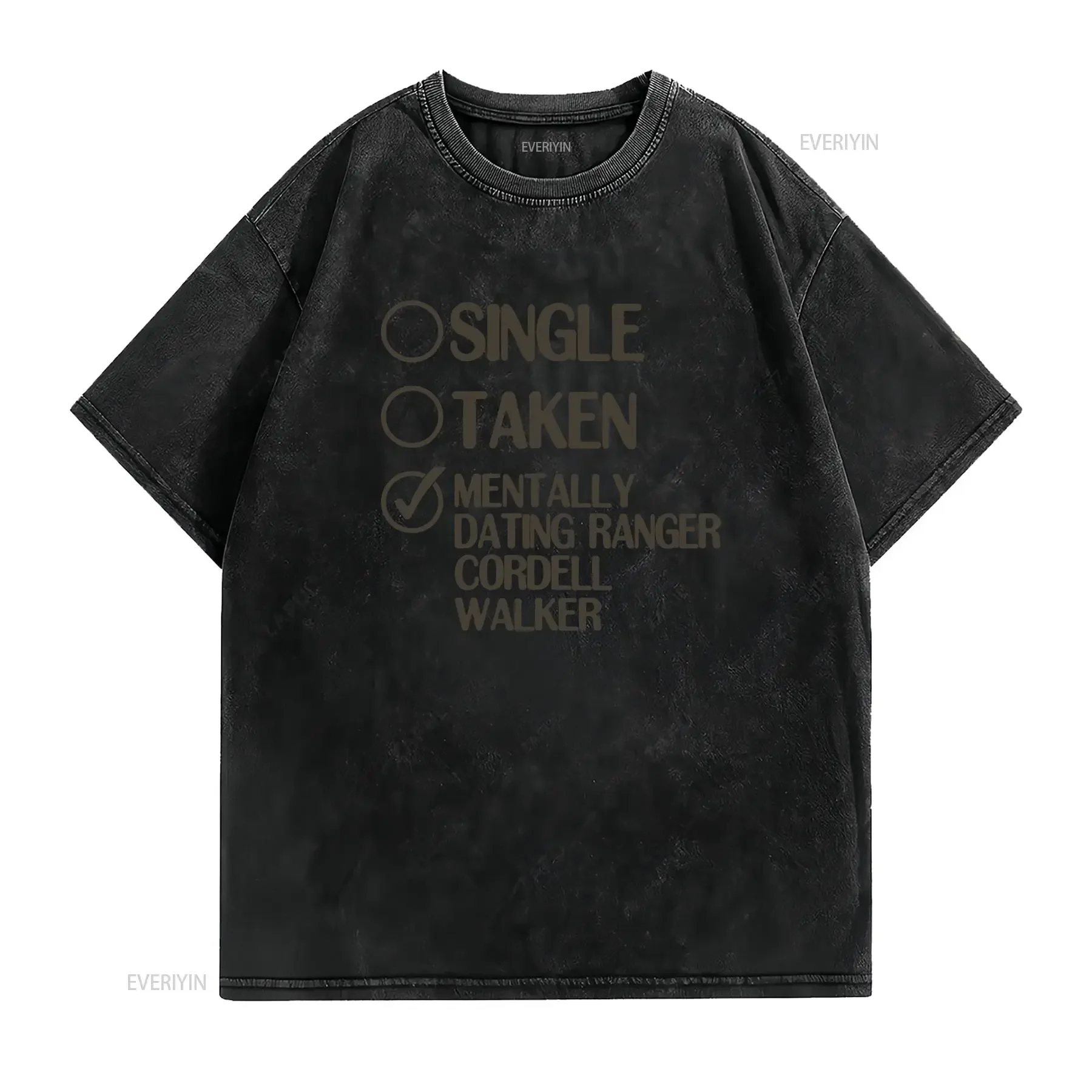 Single Taken Dating Ranger Cordell Walker Humor Funny T Shirt Size XXL vintage Washed Soft streetwear graphic designer clothes