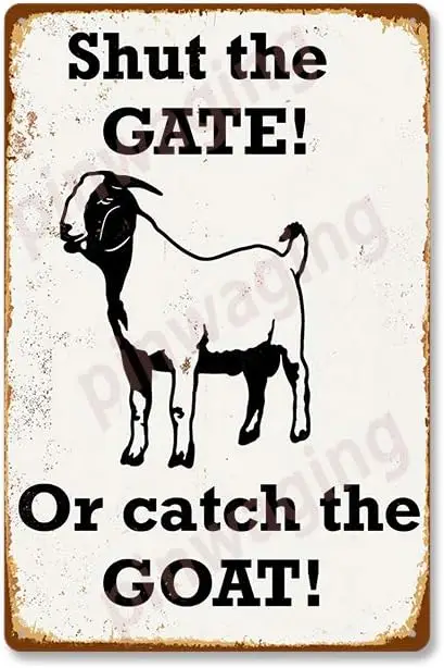 PINWAGING Modern Art Metal Tin Sign- Shut The Gate Or Catch Goat - Wall Retro Bar Pub Poster Vintage Home Decor
