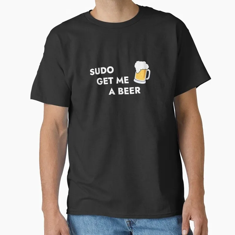 Sudo get me a beer Linux Operating System Graphic T‑Shirt Short Sleeve Tees Geek IT Developer Fan Gift Streetwear S-6XL