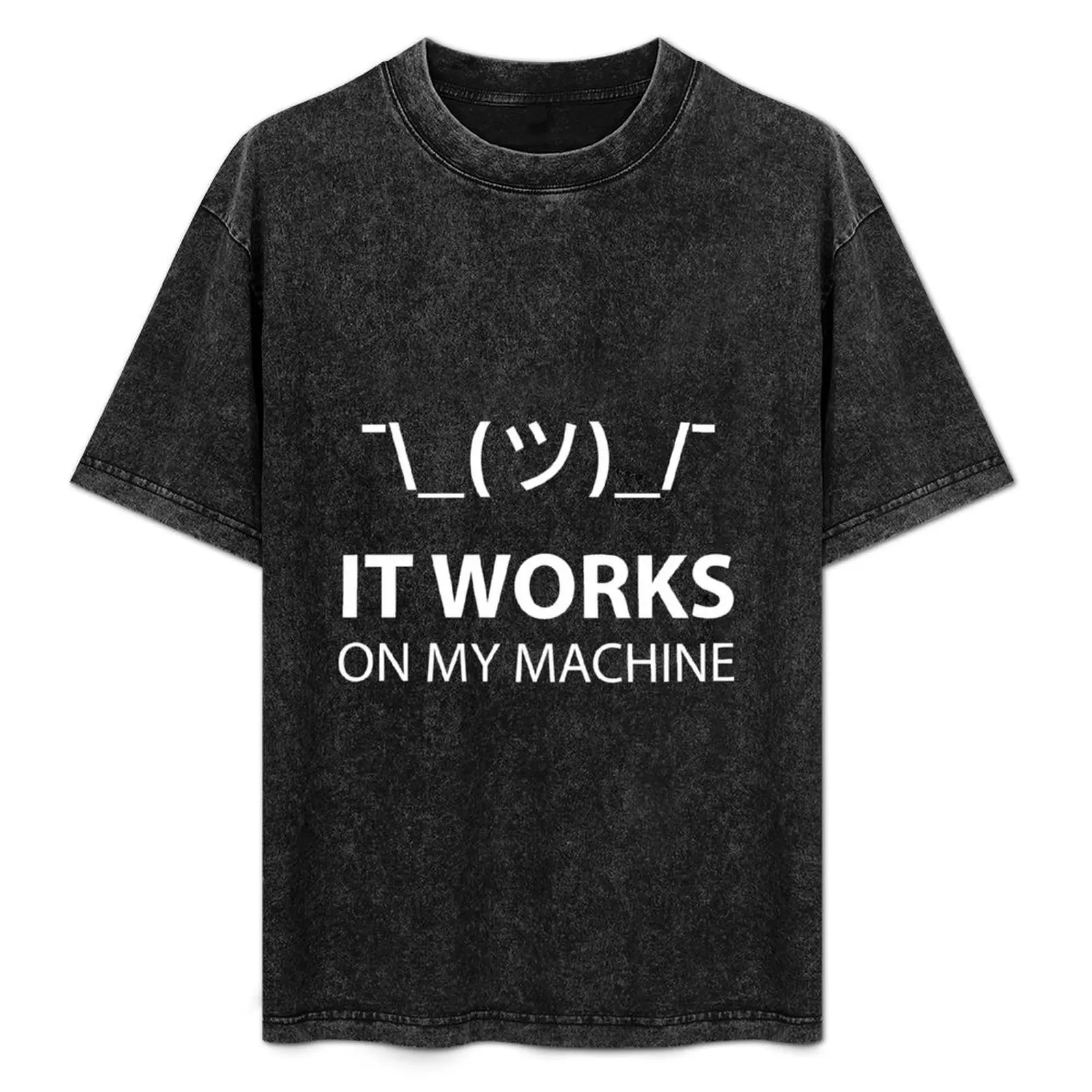 

It Works on My Machines \_(ツ)_/ T-Shirt vintage anime shirt Short sleeve tee cheap stuff funny t shirts men