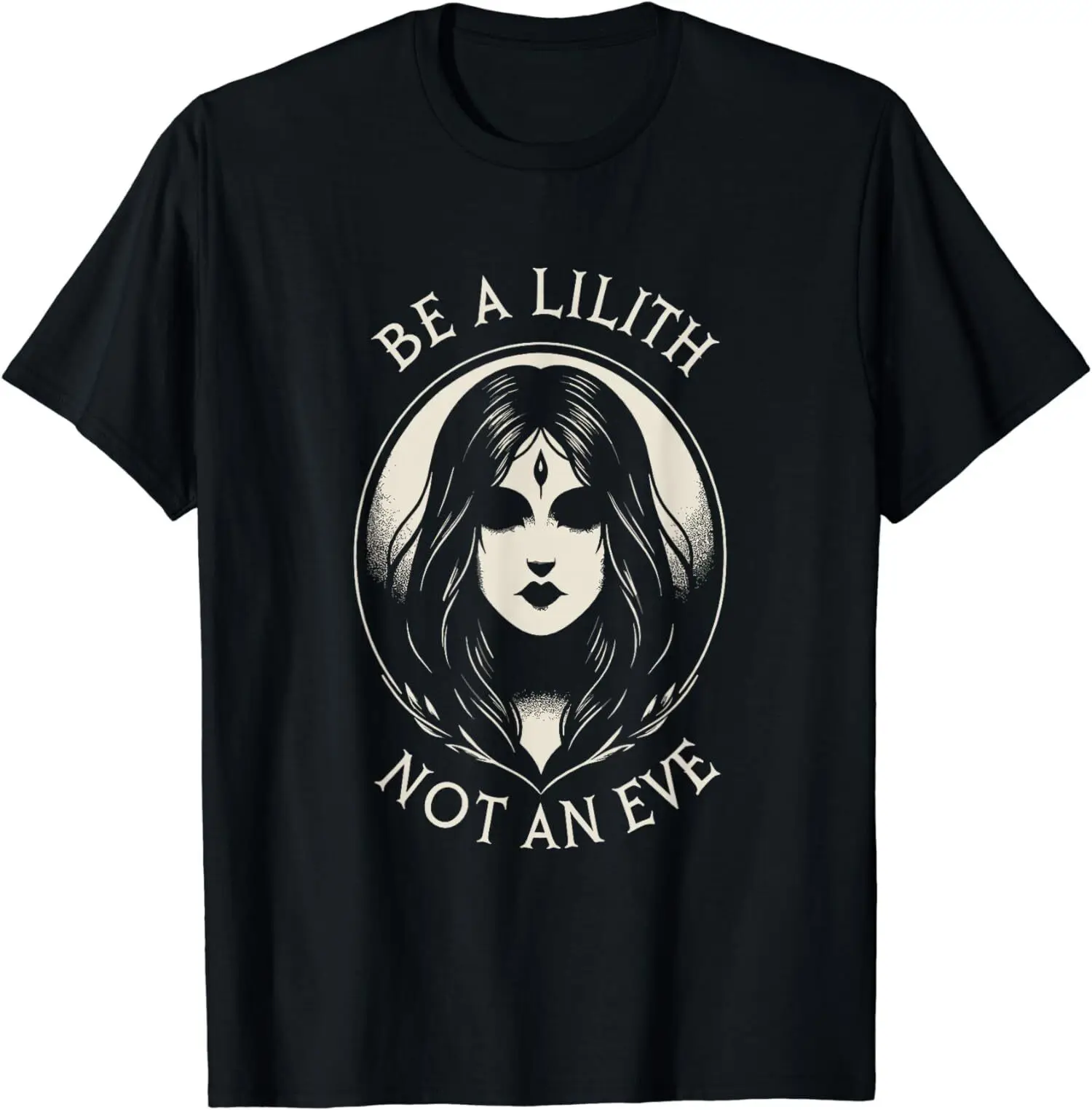 

Be A Lilith Demon Gothic Mythology Folklore Dark Occult T-Shirt