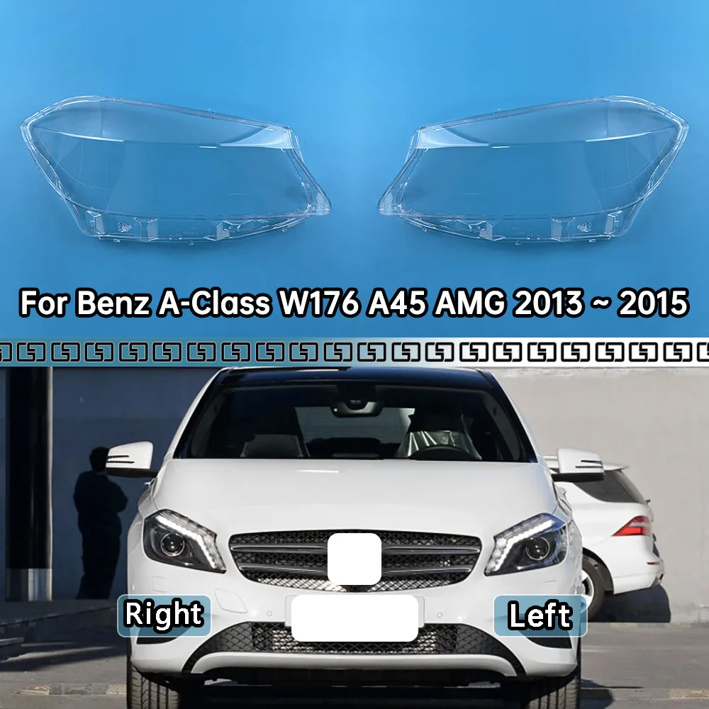 

For Mercedes-Benz A-Class W176 A180 A200 A260 A45 AMG 2013 2014 2015 Car Headlight Headlamp Clear Lens Auto Shell Cover