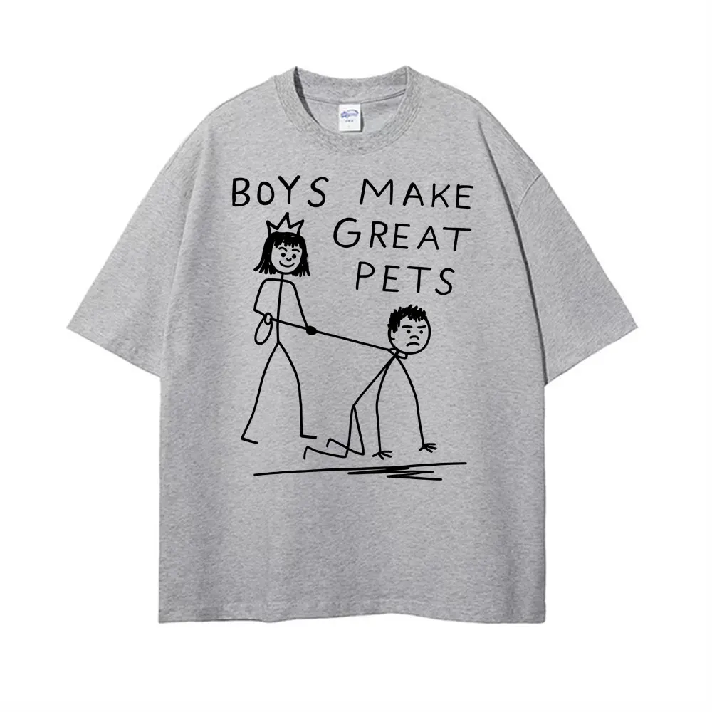 Boys Make Great Pets Doodle Creative Boyfriend Funny Short-Sleeved Fashion Casual T-Shirt for Men and Women Kids