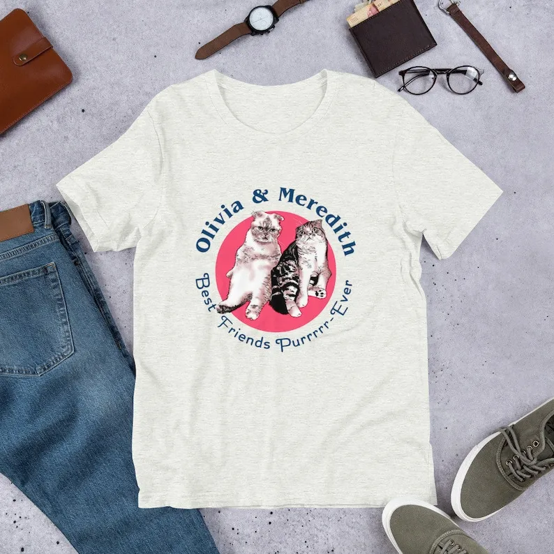 Olivia and Meredith Best Friends Purr Ever  Printed T-shirt Tops  High Quality Cotton  O-neck Unisex Funny Tshits Print Hot Sale