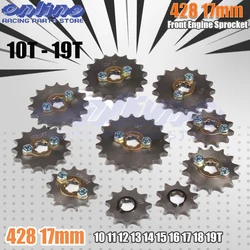 428# 17mm Front Engine Sprocket 10 11 12 13 14 15 16 17 18 19T Tooth For Dirt Pit Bike ATV Quad Go Kart Buggy Scooter Motorcycle