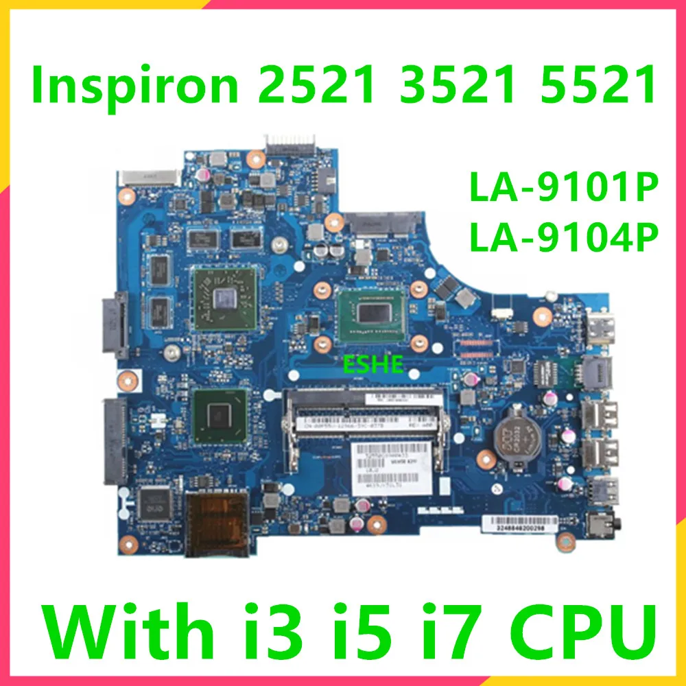 

LA-9101P LA-9104P motherboard For DELL Inspiron 15R 2521 3521 5521 Laptop Motherboard i3 i5 i7 CPU HD7670M or 8730M GPU DDR3