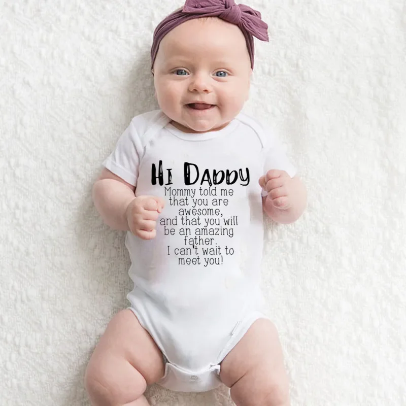 Hi Daddy Mommy Told Me That You Are Awesome Baby Bodysuit White Body Baby Boy Girl Romper Short Sleeve Newborn Jumpsuit Outfits