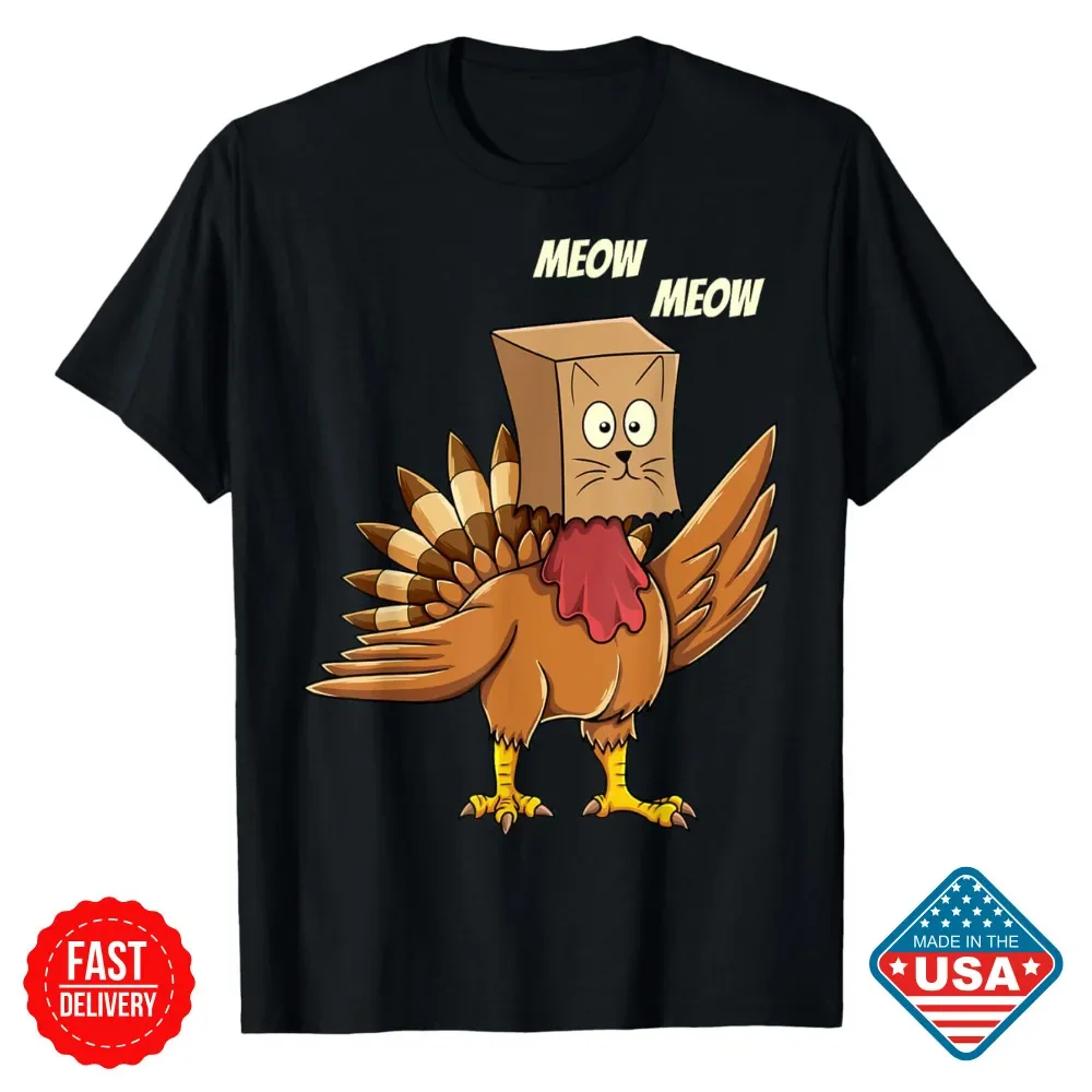 Thanksgiving Turkey Cat Meow Meow Funny Thanksgiving Unisex Inspired T-Shirt NEW