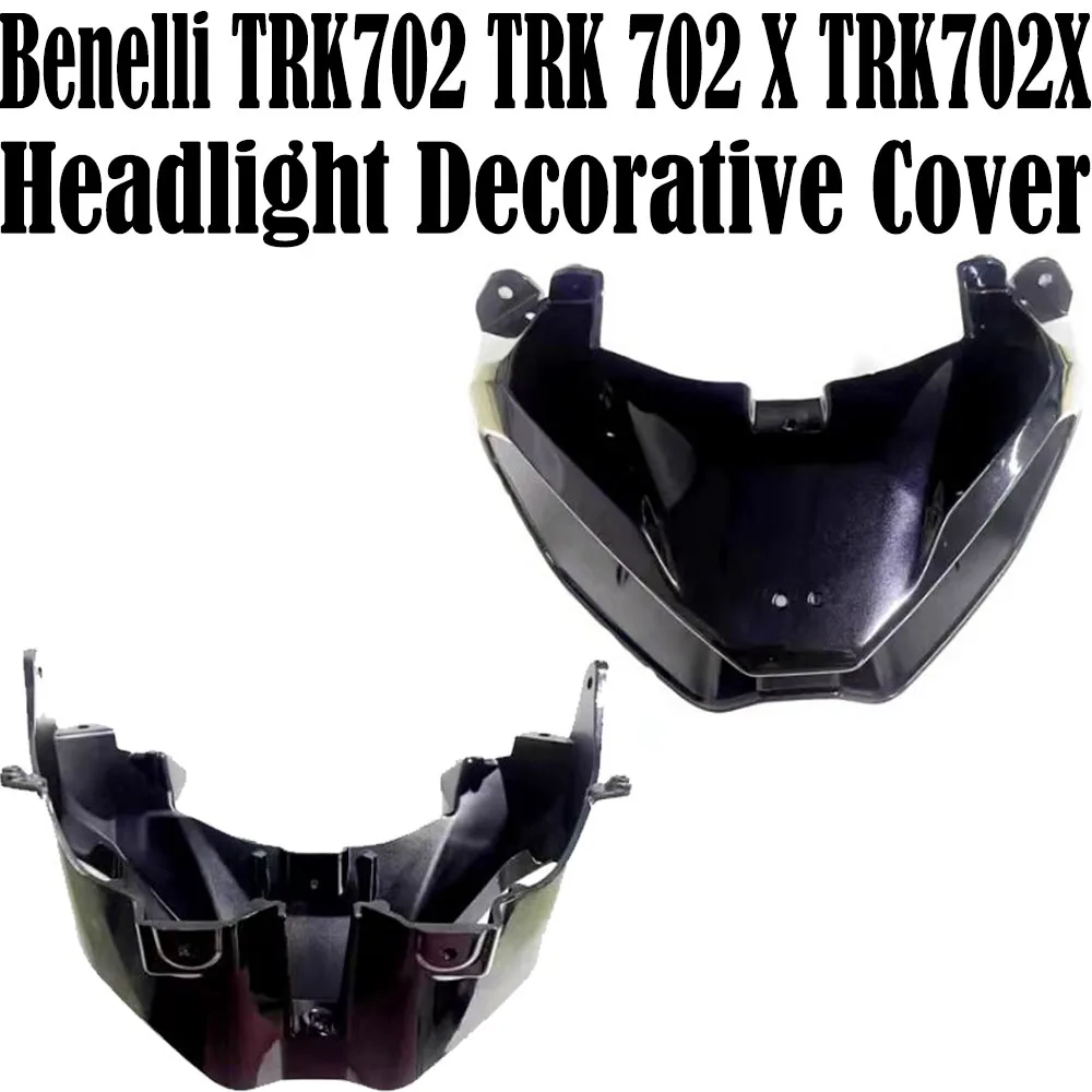 New Fit Benelli TRK702 TRK 702 X TRK702X Original Accessories Headlight Decorative Cover