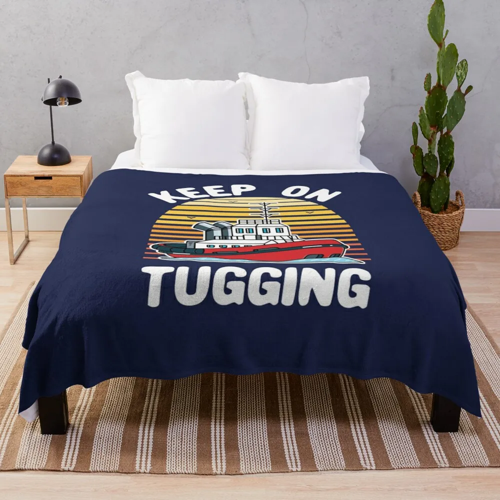 Keep on Tugging Tugboat Captain Tugging Operator Throw Blanket Loose Bed covers Bed Blankets