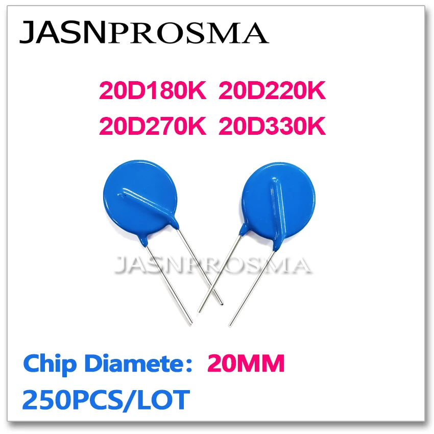 

JASNPROSMA 20D180K 20D220K 20D270K 20D330K 20MM 250PCS 18V 22V 27V 33V Varistor resistor ZOV piezoresistor