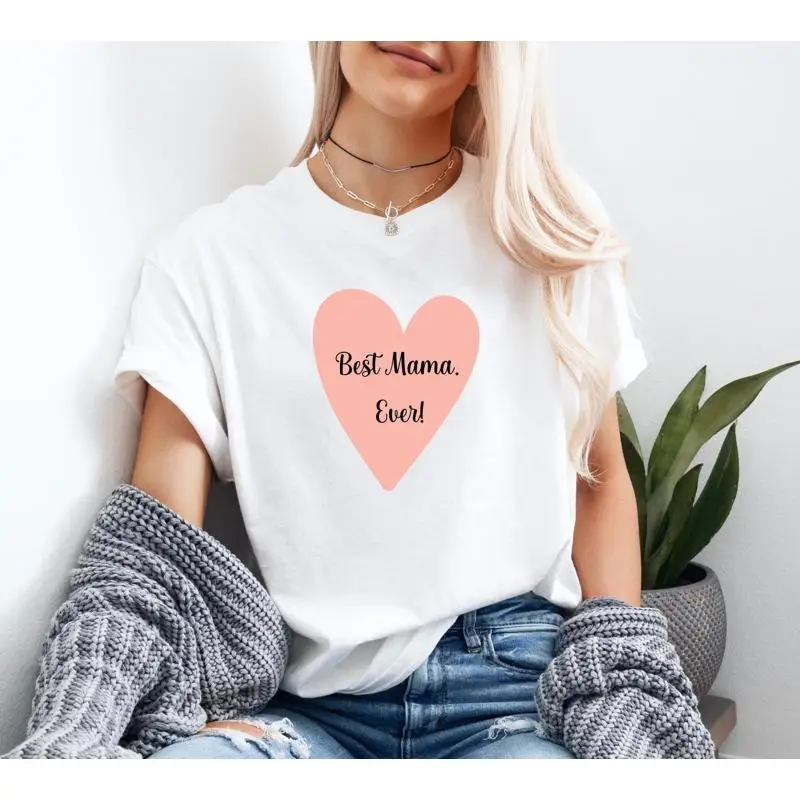 

Best Mama Ever Women T Shirt for Mom Cotton Top Lovely Mother's Day Birthday Present