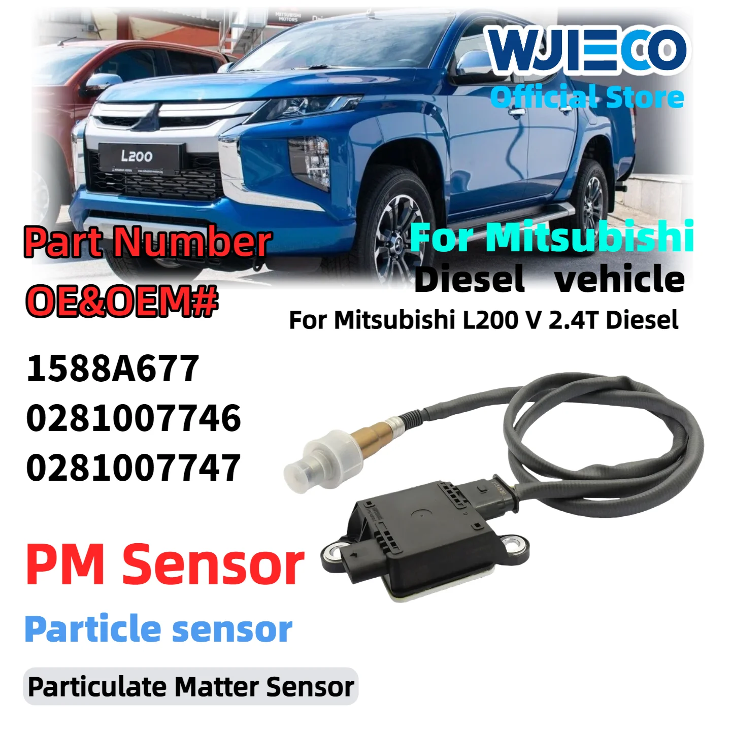 

WJIECO Particulate Sensor For OE 1588A677 For Mitsubishi L200 V 2.4T Cummins KL0 KJ0 DieseL PM Sensor 0281007746 0281007747 New