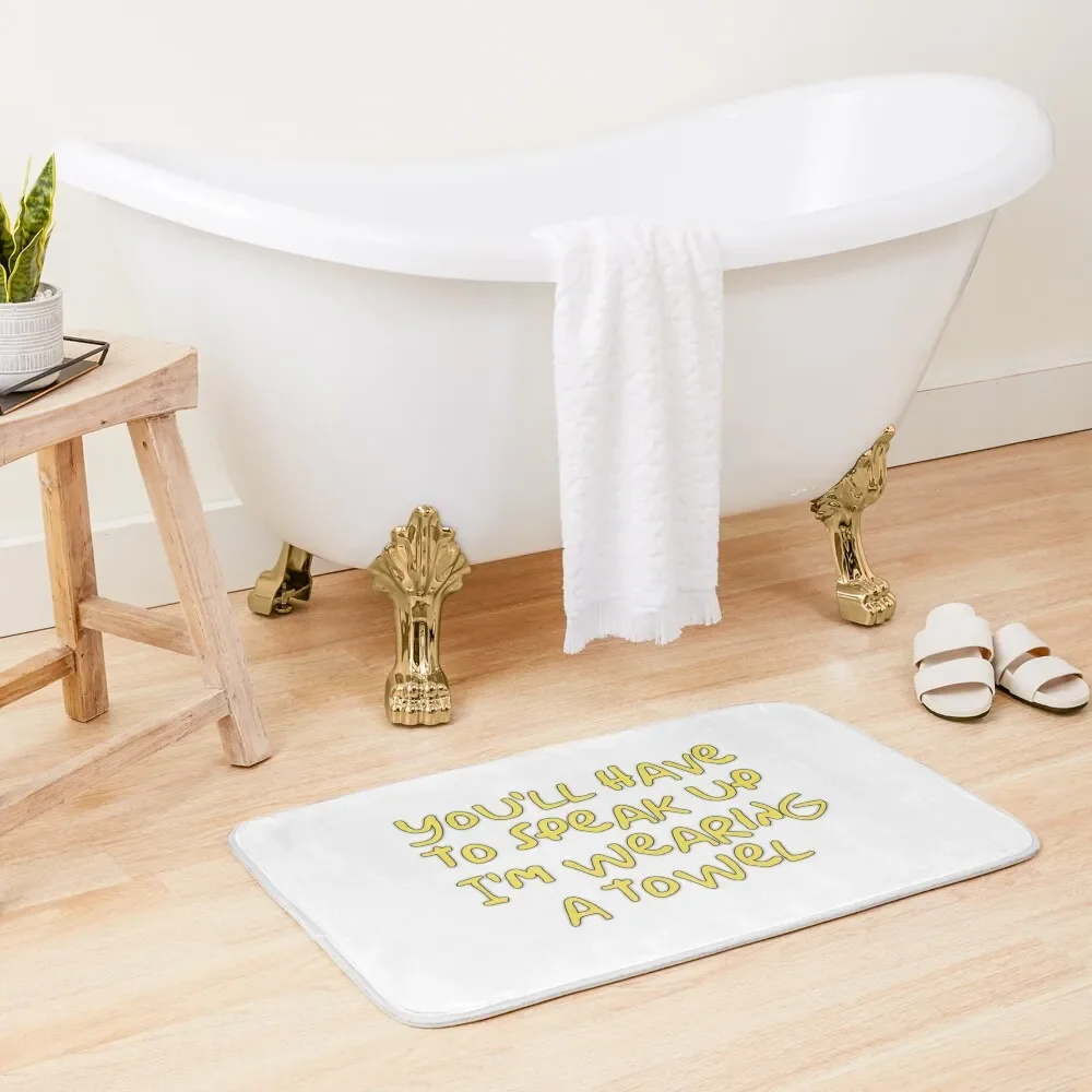 

You’ll have to speak up I’m wearing a towel Bath Mat Carpet Bathroom Non-Slip Bathtub Mat