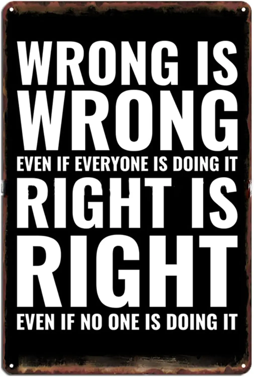Metal Plaque Tin Signs Wrong Is Wrong Even If Everyone Is Doing It Right Is Right Classical Poster Retro Wall Art Iron Plate Wal