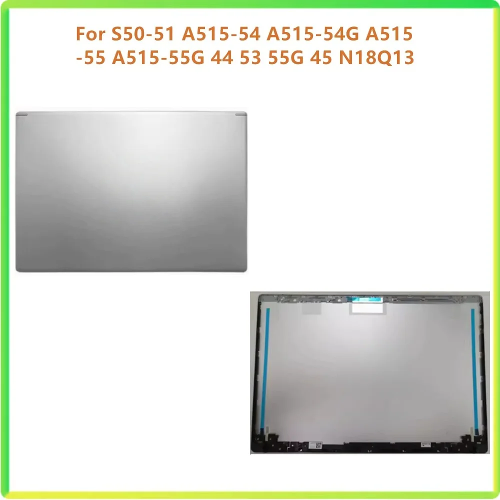 

New Laptop LCD Back Cover Case Screen Lid Cap For Acer A515-54 A515-54G A515 -55 A515-55G A515-44 A515-53 A515-45 S50-51 N18Q13