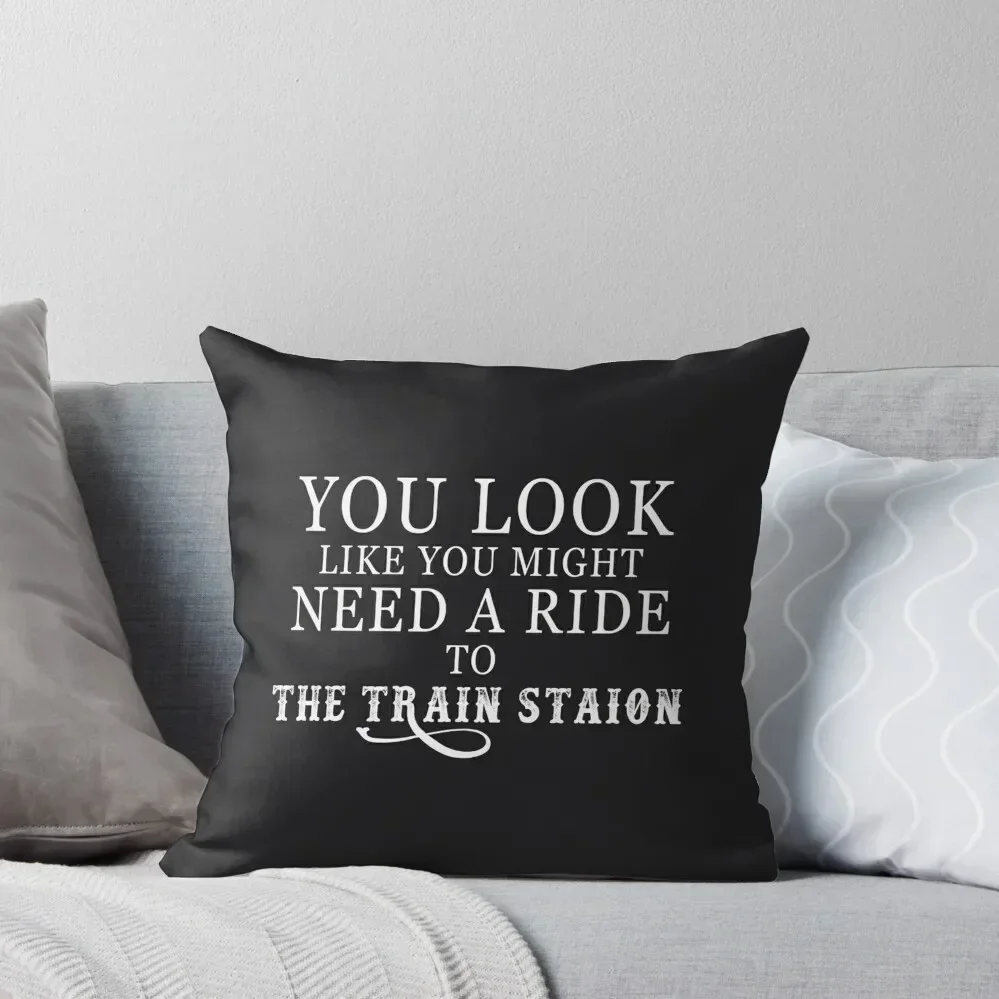 

You look like need a ride to the train station Throw Pillow Marble Cushion Cover Pillow Cases Decorative pillow