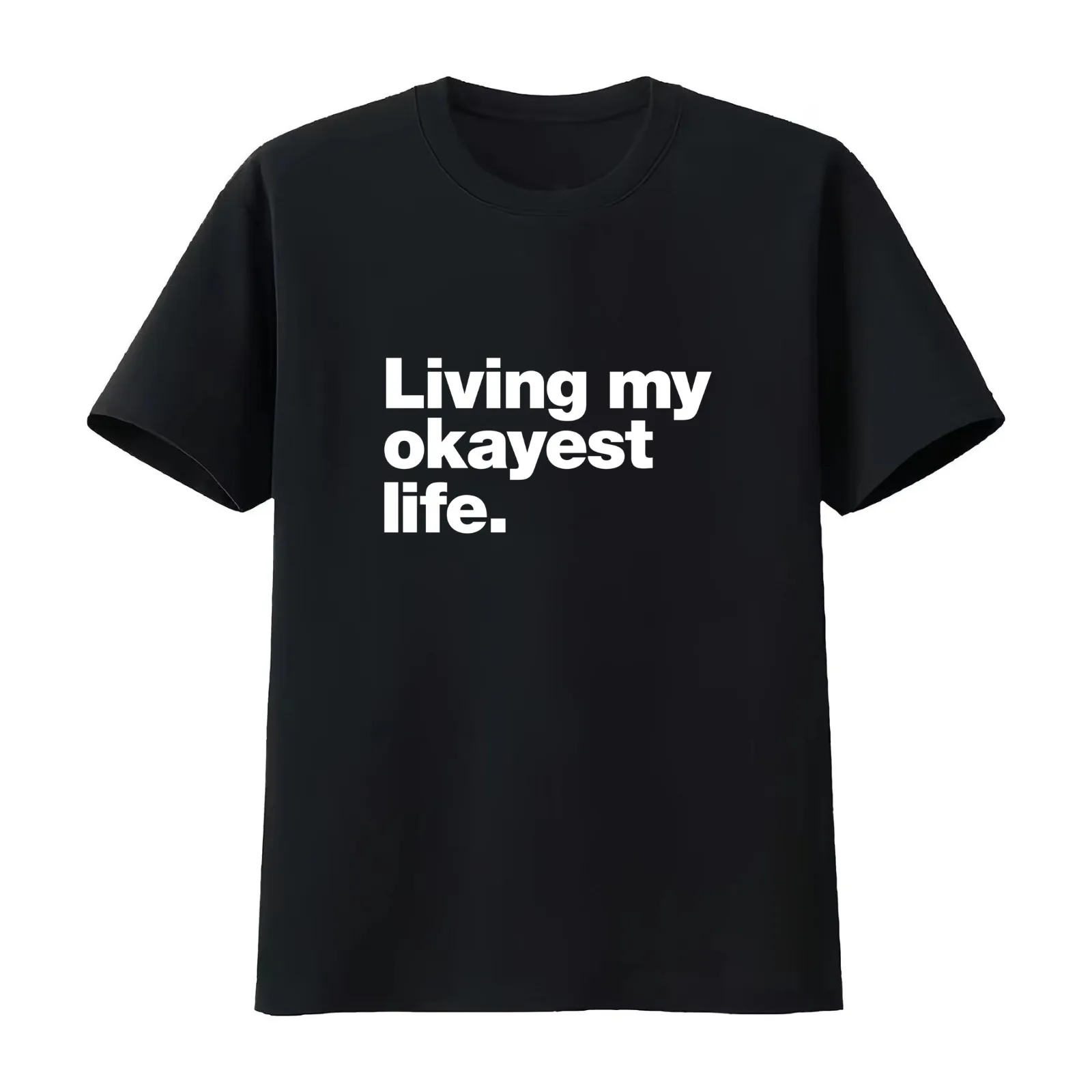 Living my okayest life. T-Shirt Summer Casual Cotton Tee Oversized Streetwear Tops Vintage Graphic Print Unisex Men Women