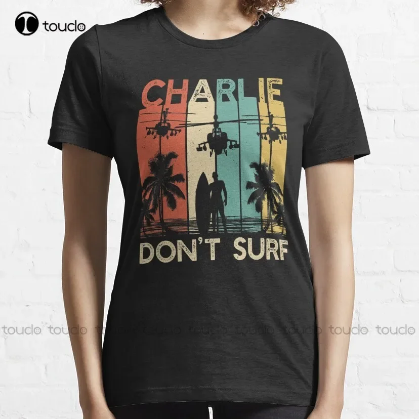 Charlie Don`t Surf Military Vietnam War Apocalypse T-Shirt apocalypse now quote charlie dont surf Classic T-Shirt All seasons