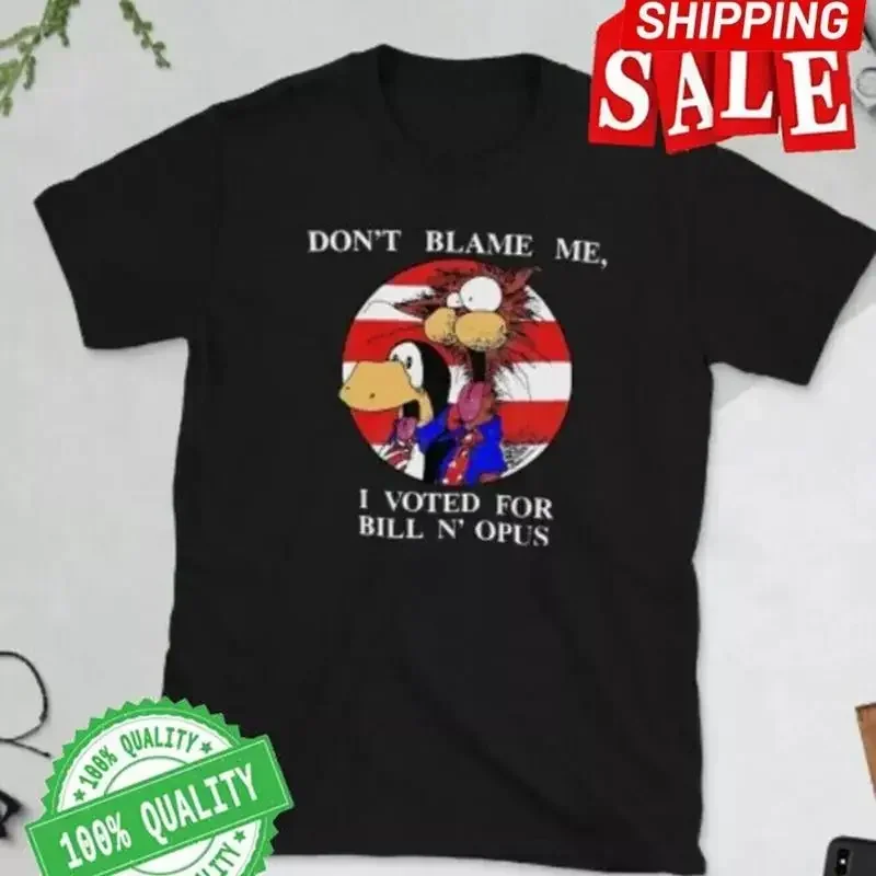 Bloom County Bill The Cat Don'T Blame Me I Voted For N'Opus T Shirt