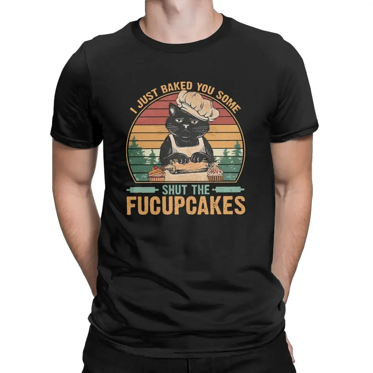 Short Sleeve Tees 5XL Clothes Funny I Just Baked You Some Shut The Fucupcakes Round Neck Retro Cat  for Men 100% Cotton T Shirt