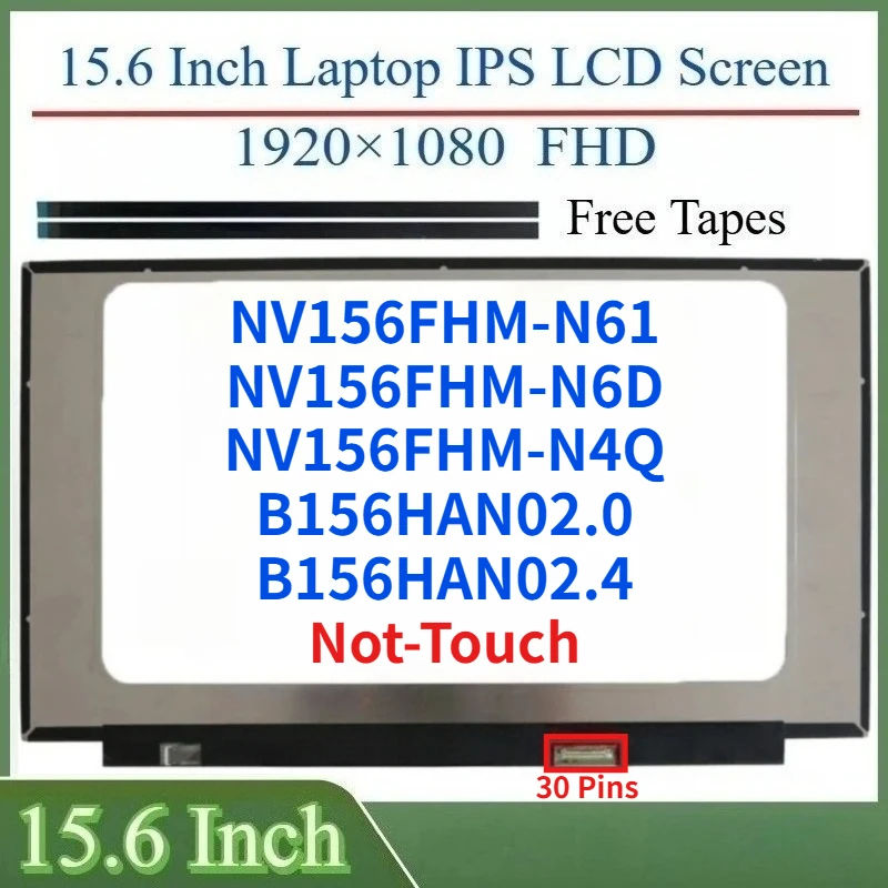 

15.6 Inch Laptop LCD Screen NV156FHM-N61 NV156FHM-N6D NV156FHM-N4Q B156HAN02.0 B156HAN02.4 Display Matrix Panel eDP 30 Pins