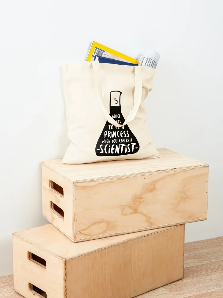 Who wants to be a princess when you can be a scientist Tote Bag tote bag men's shopping cart bags eco pack