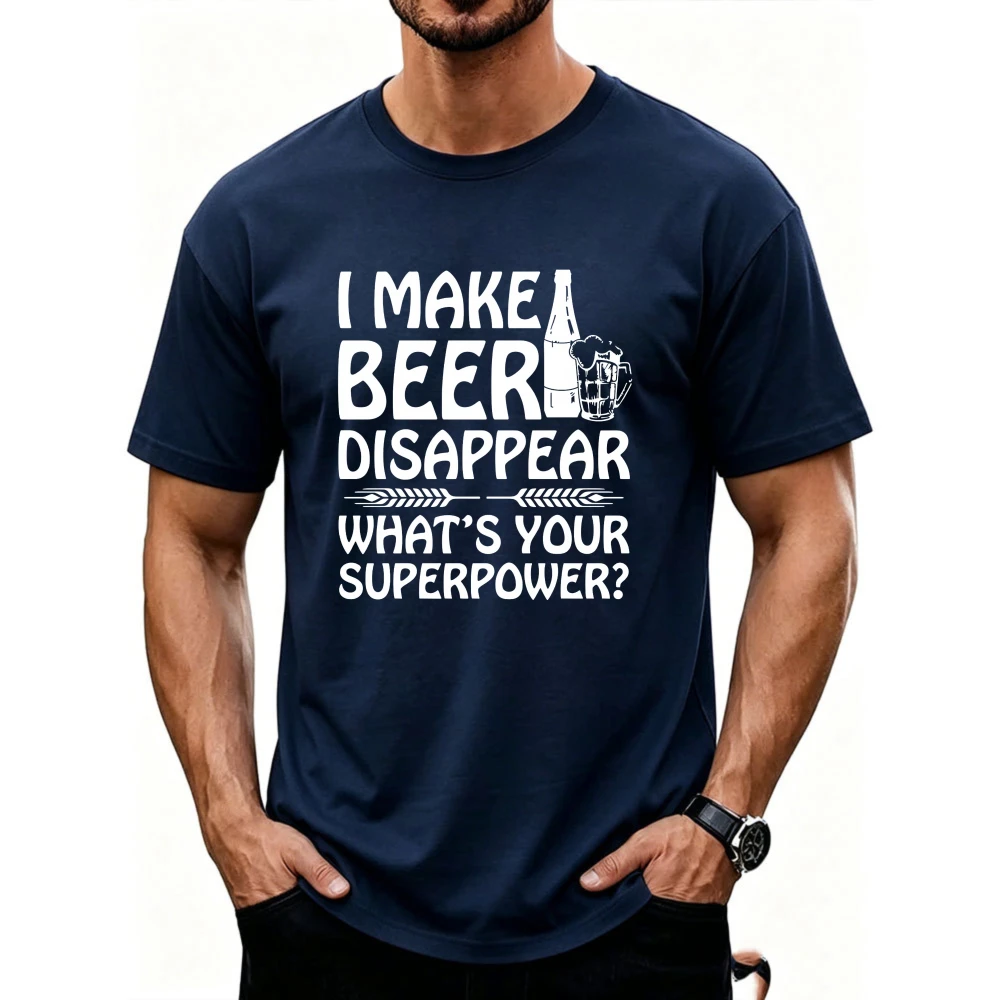 Men's Shirt I Make Beer Disappear What's Your Superpower Funny Beer Lover Graphic T-Shirt Unisex Drinking Gift Casual Cotton Tee