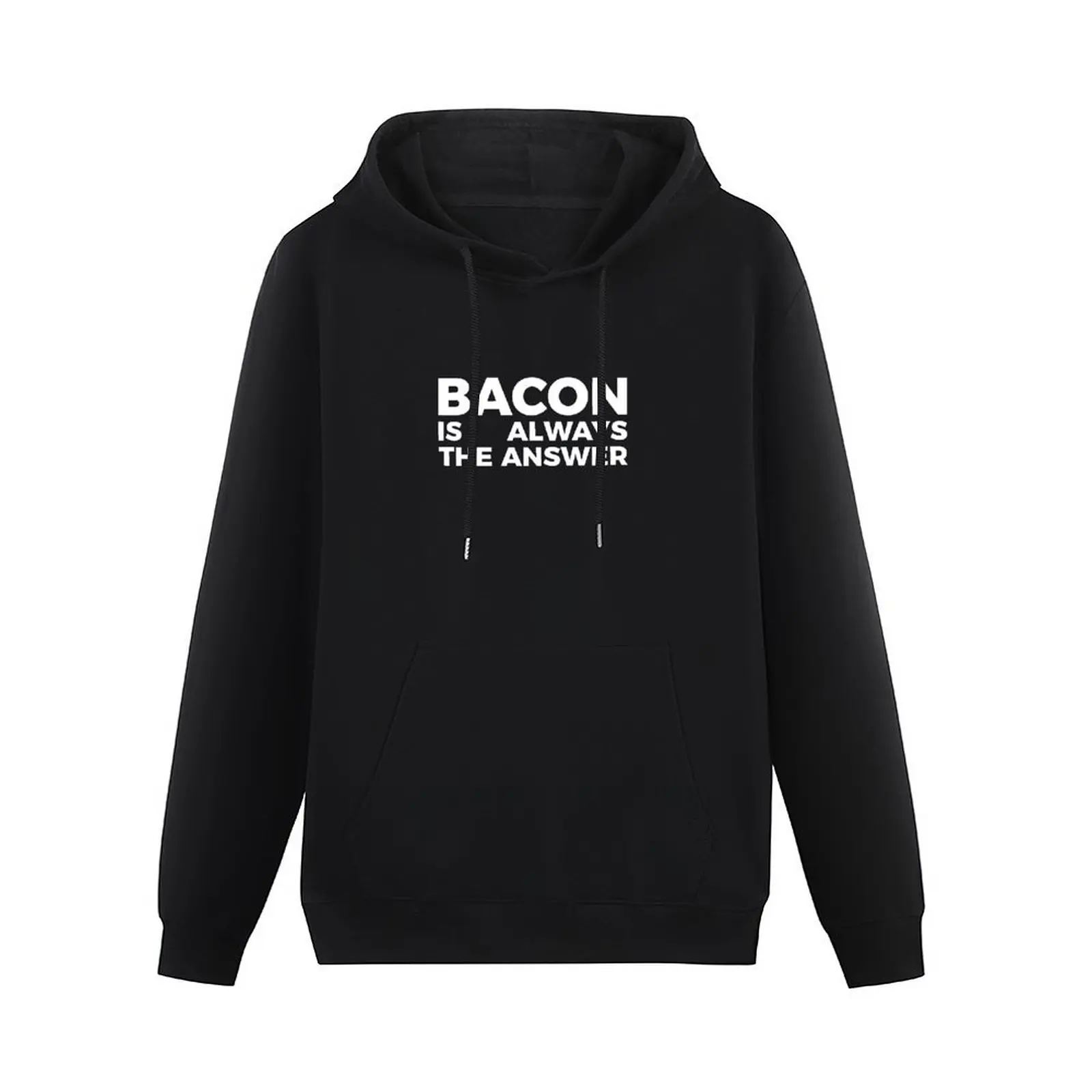 Bacon is always the answer funny food quote tee shirt Pullover Hoodie blouse hooded shirt designer hoodies