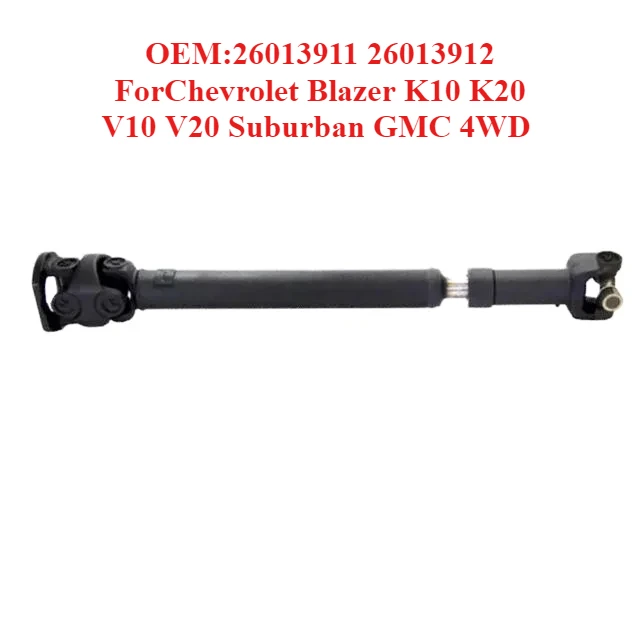 

Exclusive Production of Drive Shafts OEM:26013911 26013912,forChevrolet Blazer K10 K20 V10 V20 Suburban GMC 4WD