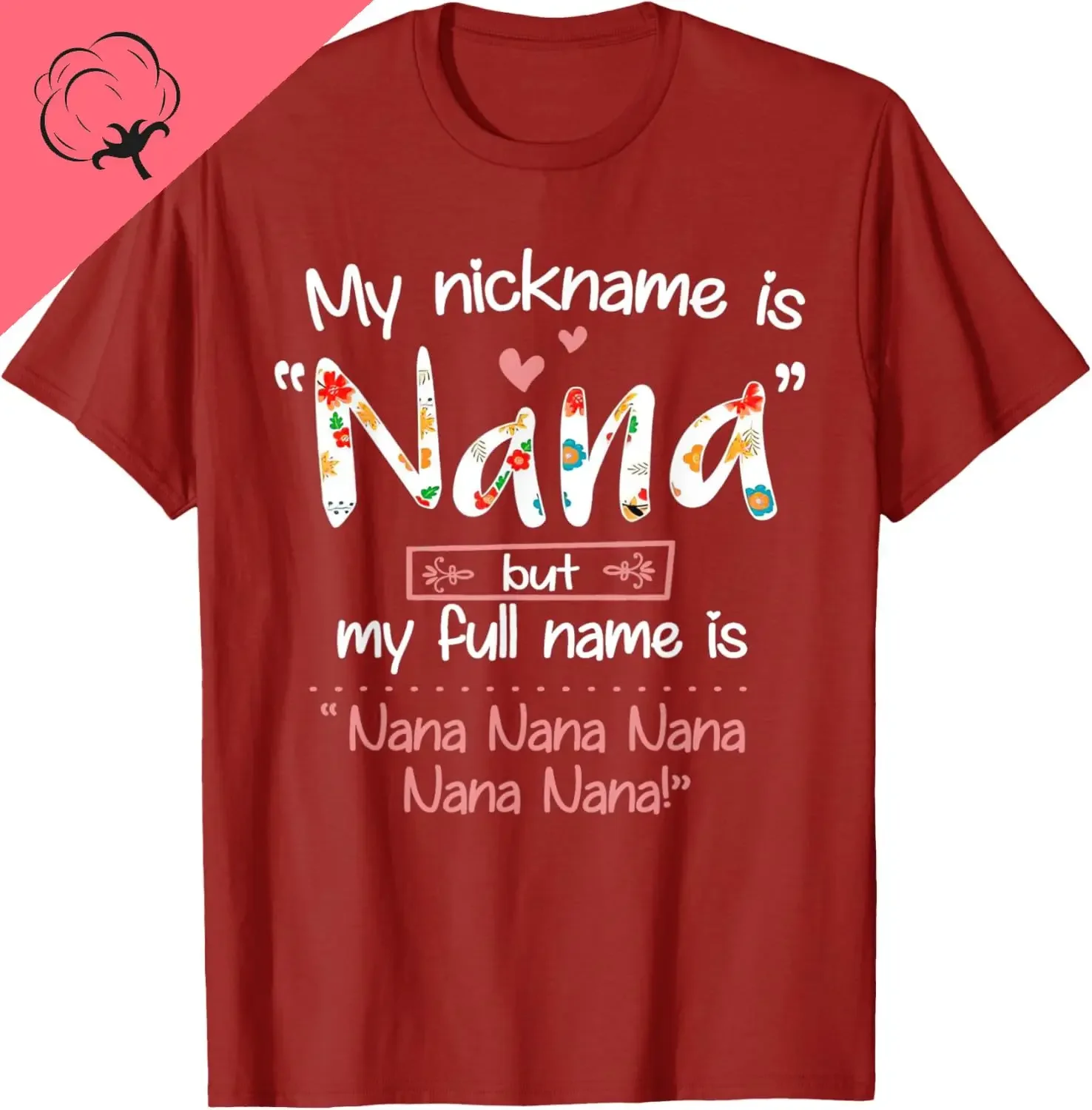 My Nickname Is Nana But My Full Name - Grandma Mother\'s Day T-Shirt Cotton Unisex Summer Streetwear Tops Hombre Camiseta