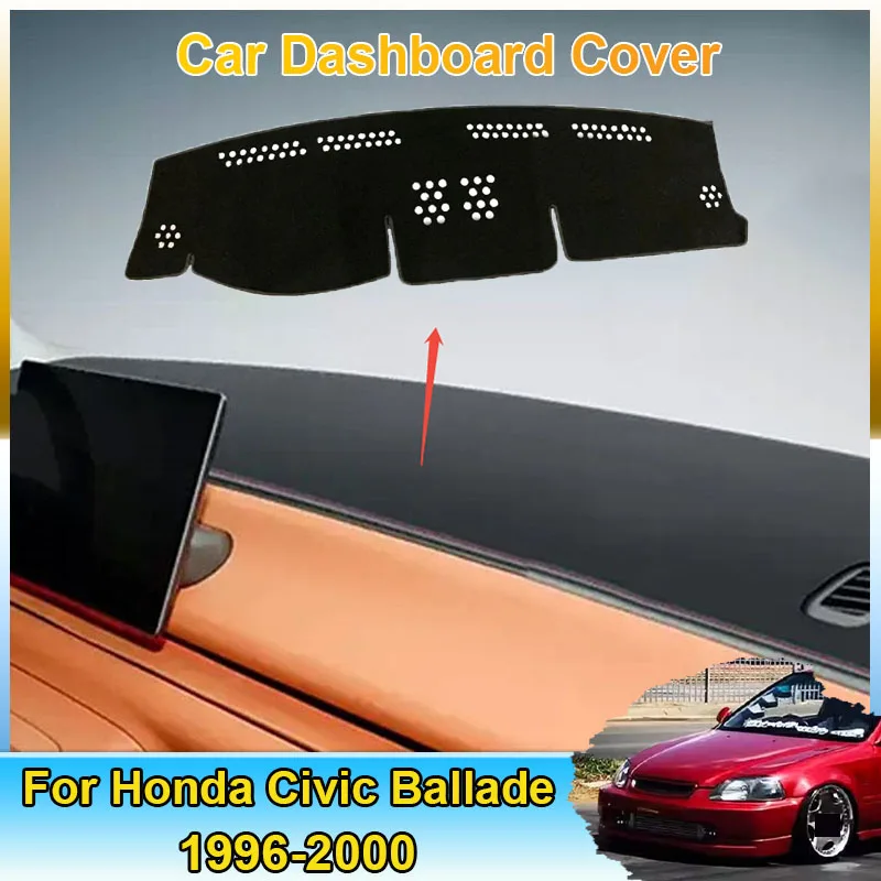 

Car Dashboard Cover Board Mats For Honda Civic Ballade Ferio 1996~2000 MK6 EJ EM EK Sunshade Protect Carpet Stickers Accessories