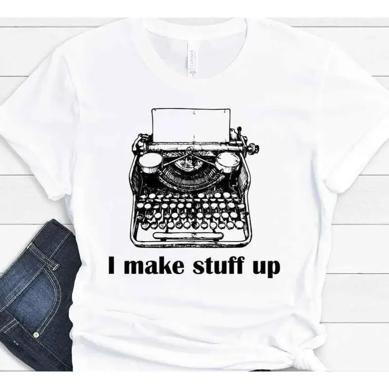 Typewriter I Make Stuff Up Funny Writer T shirt