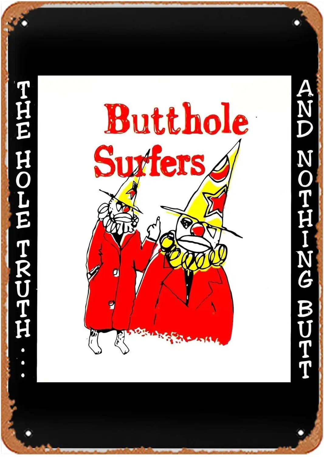 Wall Decor Sign - Butthole Surfers The Hole Truth And Nothing Butt Poster Metal Signage Vintage Wall Decor 12 X 8 Inches, R sign