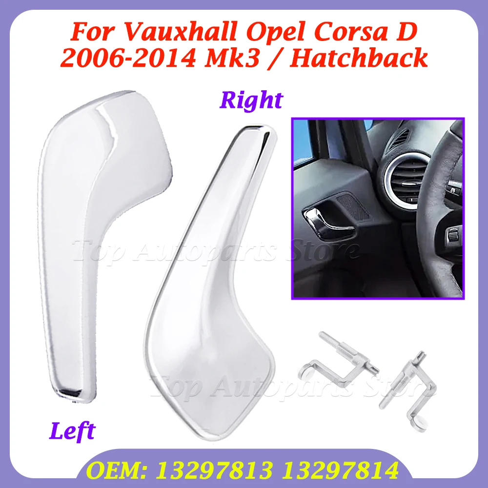

Car Left Or Right Interior Door Handle For Vauxhall Opel Corsa D 2006-2014 Mk3 / Hatchback 13297813 13297814