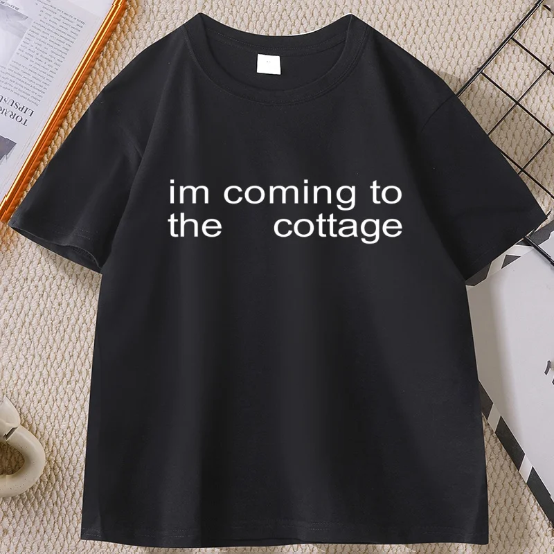 

Im Coming To The Cottage T-Shirt Casual Round Neck Cotton Short Sleeve Tshirt Comfortable High Quality Tshirt Top Male Clothes