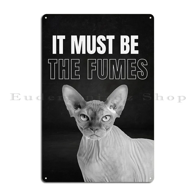 It Must Be The Fumes Art With Cat Metal Plaque Poster Funny Designing Cinema Print Cinema Tin Sign Poster