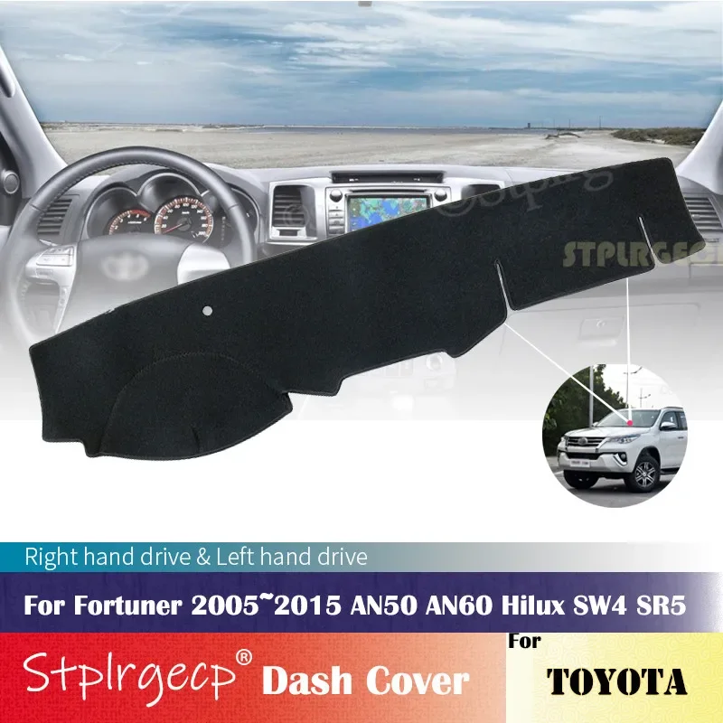 for Toyota Fortuner 2005~2015 AN50 AN60 Hilux SW4 SR5 Anti-Slip Dashboard Cover Protective Pad Car Accessories Sunshade Carpet