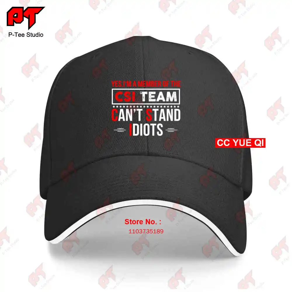 Yes Im A Member Of The Csi Team Cant Stand Idiots Baseball Caps Truck Cap 98WS