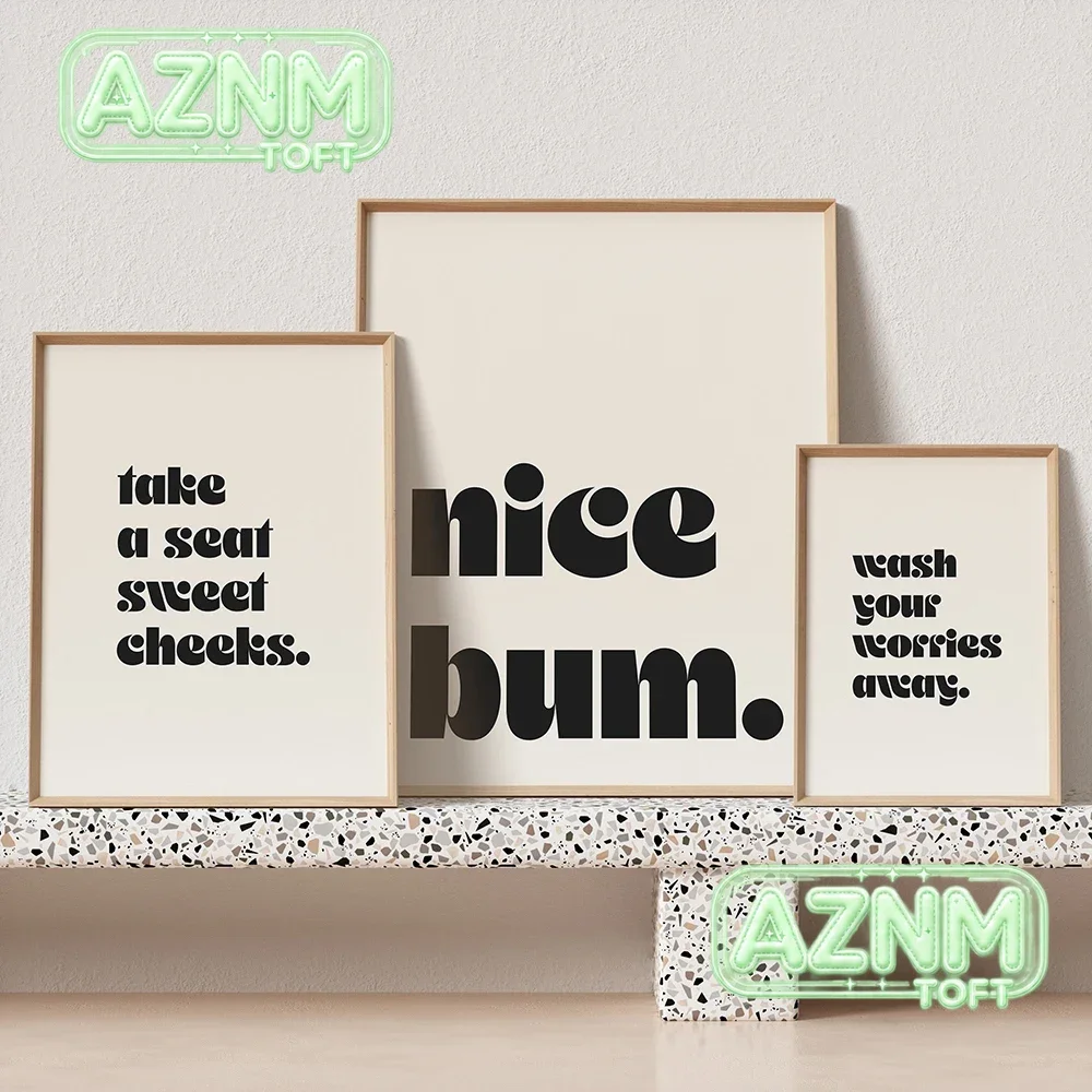 (No frame)Nice Bum Take a Seat Sweet Cheeks Wash Your Worries Away A must Have for Your Poster and Print Bathroom Quote Home