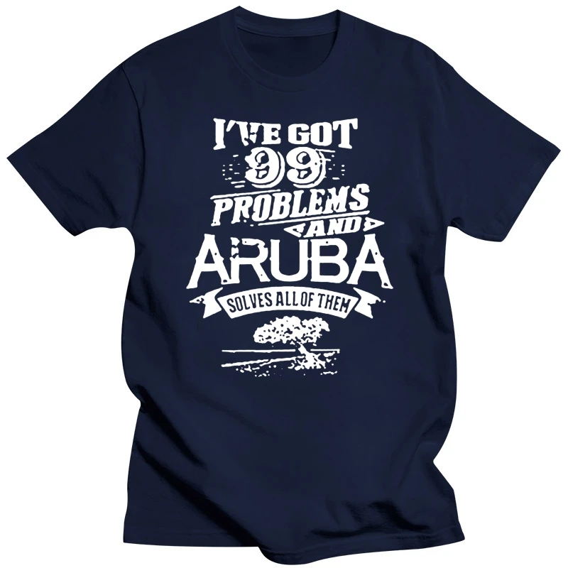 2019 New Big Sizes 99 Problems Aruba Solves All Of Them Unisex 9 Colors T Shirt Adults Short-Sleeve Cotton Simple