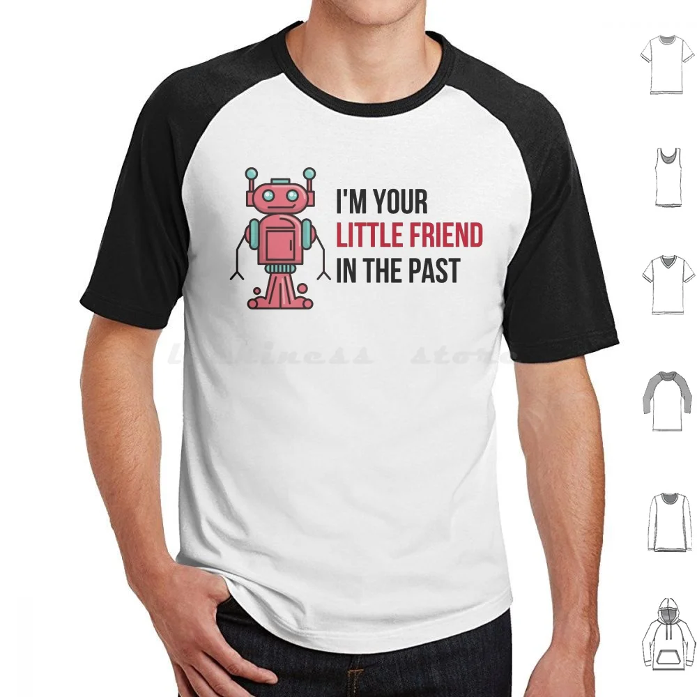 I'm Your Little Friend In The Past T Shirt Men Women Kids 6xl Difficult Dinner Direction Director Discover Discuss Discussion