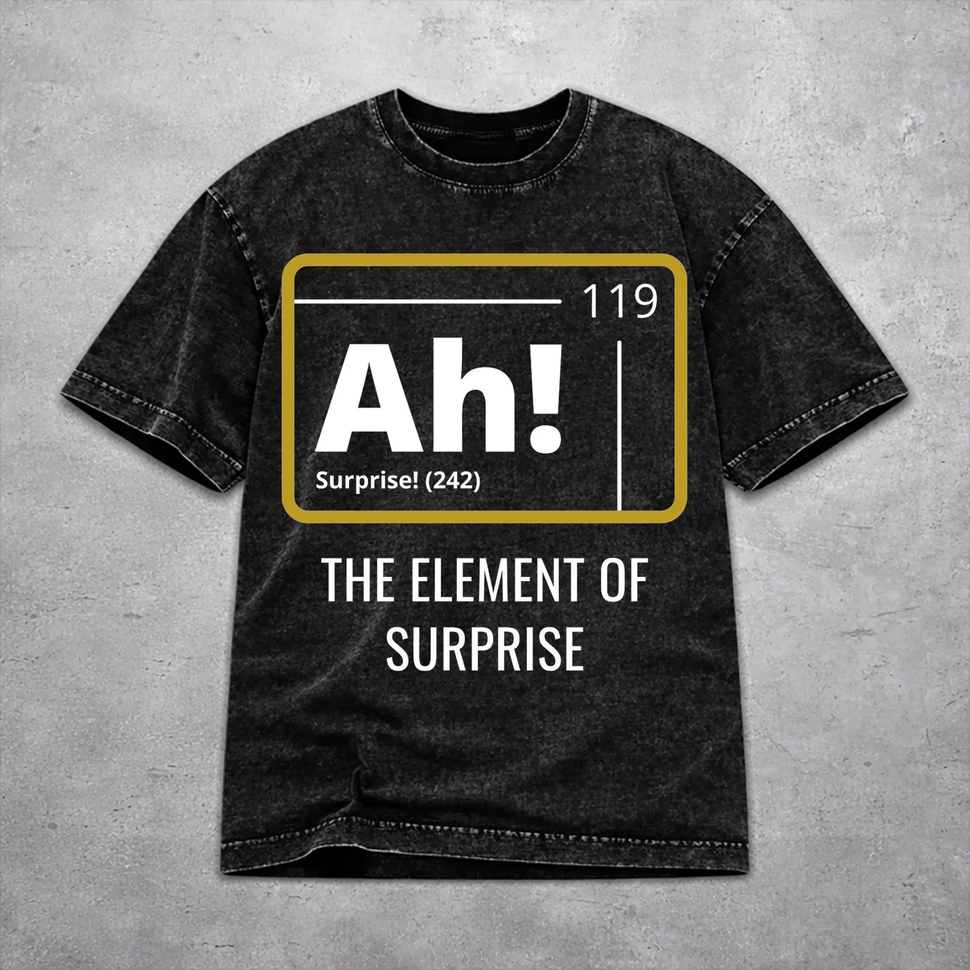 Ah! The Element Of Surprise  T Shirt Vintage Washed Style For Men Women 100% Cotton T-Shirts Tee Clothes